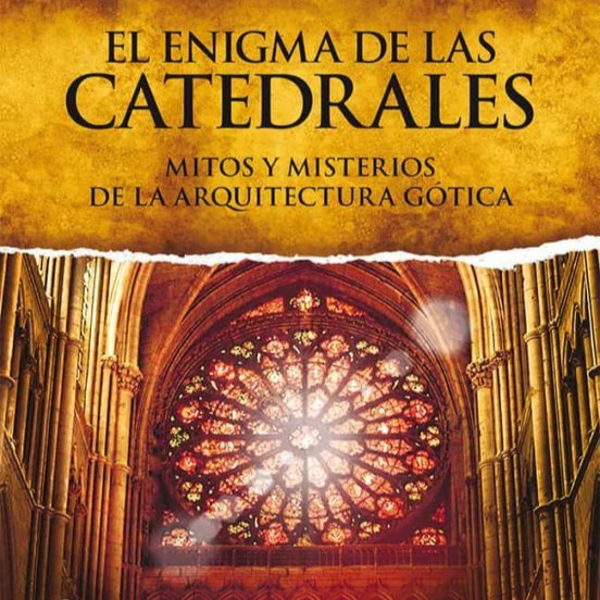 Lectura de «El enigma de las catedrales»